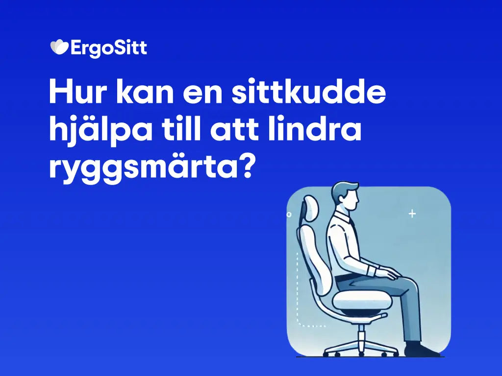 Hur kan en sittkudde hjälpa till att lindra ryggsmärta?
