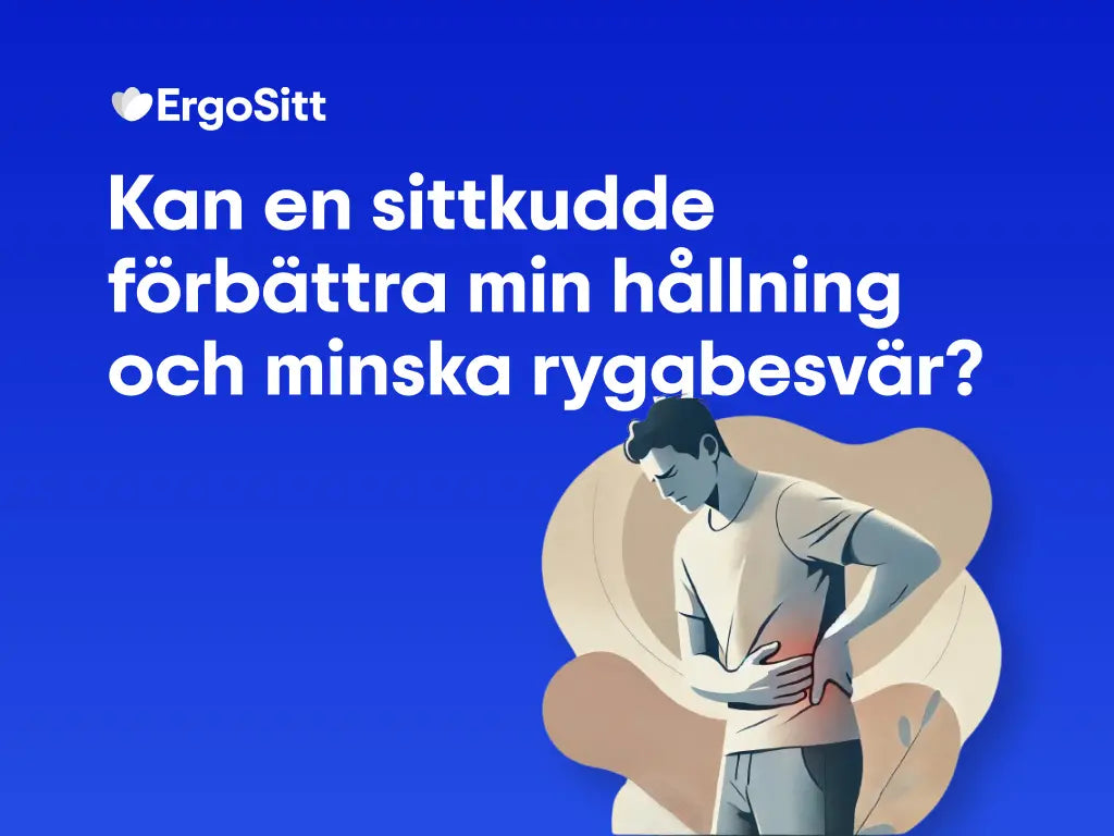 Kan en sittkudde förbättra min hållning och minska ryggbesvär?